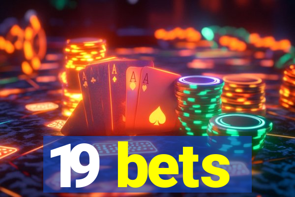 19 bets